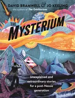 Mysterium: Neobjasněné a neobyčejné příběhy pro postnesovskou generaci - The Mysterium: Unexplained and Extraordinary Stories for a Post-Nessie Generation