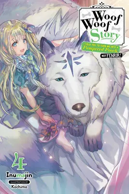 Woof Woof Story: Říkal jsem ti, abys ze mě udělal rozmazleného psíka, ne Fenrira!, díl 4 (Light Novel) - Woof Woof Story: I Told You to Turn Me Into a Pampered Pooch, Not Fenrir!, Vol. 4 (Light Novel)