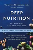 Hluboká výživa: Proč vaše geny potřebují tradiční potraviny - Deep Nutrition: Why Your Genes Need Traditional Food
