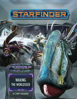 Dobrodružná stezka Starfinder: (Devastation Ark 1 of 3) - Starfinder Adventure Path: Waking the Worldseed (Devastation Ark 1 of 3)