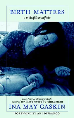 Na porodu záleží: Manifest porodní asistentky - Birth Matters: A Midwife's Manifesta