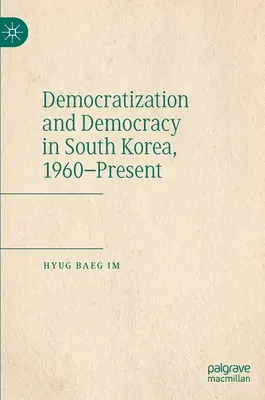 Demokratizace a demokracie v Jižní Koreji od roku 1960 do současnosti - Democratization and Democracy in South Korea, 1960-Present