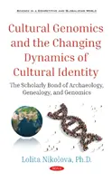 Kulturní genomika a měnící se dynamika kulturní identity - vědecké spojení archeologie, genealogie a genomiky - Cultural Genomics and the Changing Dynamics of Cultural Identity - The Scholarly Bond of Archaeology, Genealogy, and Genomics