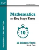 Matematika pro KS3: Desetiminutové testy - Kniha 2 (včetně odpovědí) - Mathematics for KS3: 10-Minute Tests - Book 2 (including Answers)
