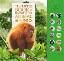 Malá kniha zvuků zvířat z deštného pralesa - Little Book of Rainforest Animal Sounds