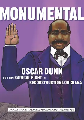 Monumentální: Oscar Dunn a jeho radikální boj v rekonstruované Louisianě - Monumental: Oscar Dunn and His Radical Fight in Reconstruction Louisiana