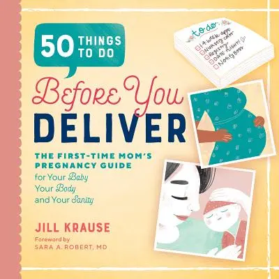 50 věcí, které je třeba udělat před porodem: Průvodce pro maminky, které poprvé otěhotněly - 50 Things to Do Before You Deliver: The First Time Moms Pregnancy Guide