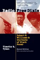 Rádio Free Dixie, druhé vydání: Williams a kořeny černošské moci, druhé vydání - Radio Free Dixie, Second Edition: Robert F. Williams and the Roots of Black Power