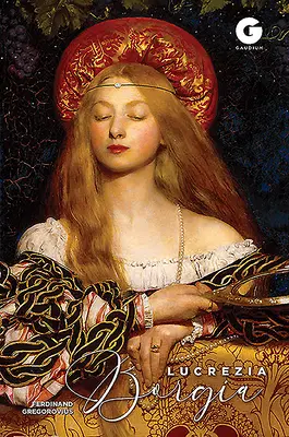 Lukrécie Borgia - dcera papeže Alexandra vi. - Lucrezia Borgia - Daughter of Pope Alexander vi