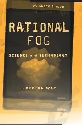 Racionální mlha: věda a technologie v moderní válce - Rational Fog: Science and Technology in Modern War