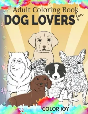 Omalovánky pro dospělé pro milovníky psů: Krásné vzory psů - Adult coloring book for dog lovers: Beautiful dog designs