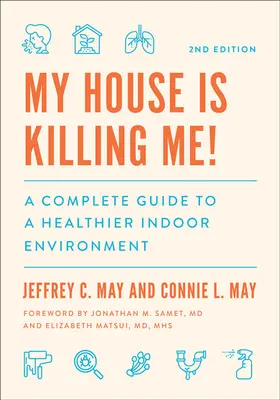 Můj dům mě zabíjí! Kompletní průvodce zdravějším vnitřním prostředím - My House Is Killing Me!: A Complete Guide to a Healthier Indoor Environment