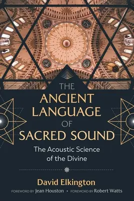 Prastarý jazyk posvátného zvuku: Akustická věda o božství - The Ancient Language of Sacred Sound: The Acoustic Science of the Divine