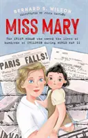 Slečna Marie: Irka, která za druhé světové války zachránila životy stovek dětí - Miss Mary: The Irish Woman Who Saved the Lives of Hundreds of Children During World War II