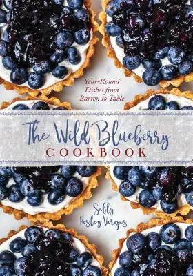 Borůvková kuchařka: Celoroční recepty z pole na stůl - The Blueberry Cookbook: Year-Round Recipes from Field to Table