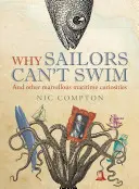 Proč námořníci neumějí plavat a další podivuhodné námořní zajímavosti - Why Sailors Can't Swim and Other Marvellous Maritime Curiosities