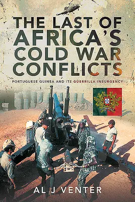 Poslední z afrických konfliktů studené války: Portugalská Guinea a její guerillové povstání - The Last of Africa's Cold War Conflicts: Portuguese Guinea and Its Guerilla Insurgency