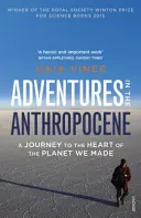Dobrodružství v antropocénu - Cesta do nitra planety, kterou jsme stvořili - Adventures in the Anthropocene - A Journey to the Heart of the Planet we Made
