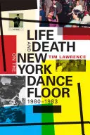 Život a smrt na newyorském tanečním parketu, 1980-1983 - Life and Death on the New York Dance Floor, 1980-1983