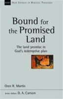 Vázáni k zaslíbené zemi - Zaslíbená země v Božím plánu vykoupení - Bound for the Promised Land - The Land Promise In God's Redemptive Plan