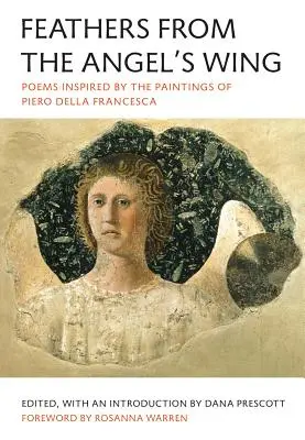 Peří z andělského křídla: Básně inspirované obrazy Piera Della Francesca - Feathers from the Angel's Wing: Poems Inspired by the Paintings of Piero Della Francesca