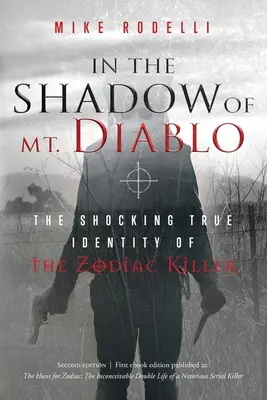 Ve stínu hory Diablo: Zodiakální vrah: Šokující pravá identita Zodiakálního vraha - In the Shadow of Mt. Diablo: The Shocking True Identity of the Zodiac Killer