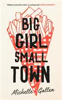 Velká holka, malé město - v užším výběru na cenu Costa First Novel Award - Big Girl, Small Town - Shortlisted for the Costa First Novel Award