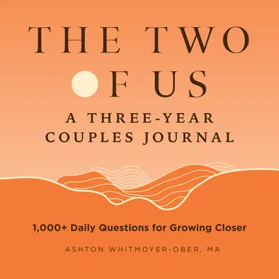 My dva: Tříletý deník manželů: Více než 1 000 každodenních otázek pro sblížení manželů. - The Two of Us: A Three-Year Couples Journal: 1,000+ Daily Questions for Growing Closer