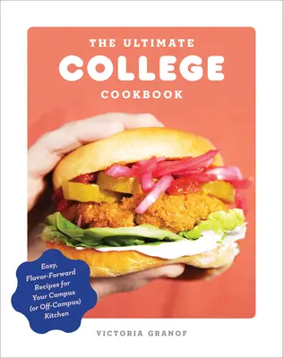 The Ultimate College Cookbook: Snadné, chutné recepty pro vaši školní (nebo mimoškolní) kuchyni: Kuchařka pro vysokoškoláky: Snadné, chutné recepty pro vaši školní (nebo mimoškolní) kuchyni - The Ultimate College Cookbook: Easy, Flavor-Forward Recipes for Your Campus (or Off-Campus) Kitchen