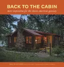 Zpět do chaty: Další inspirace pro klasický americký útěk: Chata a chalupa: Další inspirace pro klasický americký útěk. - Back to the Cabin: More Inspiration for the Classic American Getaway