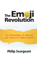 Emoji revoluce: Jak technologie utvářejí budoucnost komunikace - The Emoji Revolution: How Technology Is Shaping the Future of Communication