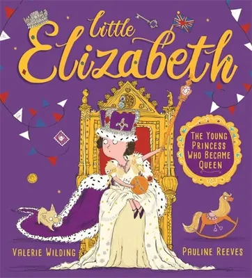 Malá Alžběta - Mladá princezna, která se stala královnou - Little Elizabeth - The Young Princess Who Became Queen
