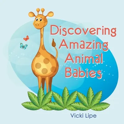 Objevování úžasných zvířecích dětí - Discovering Amazing Animal Babies