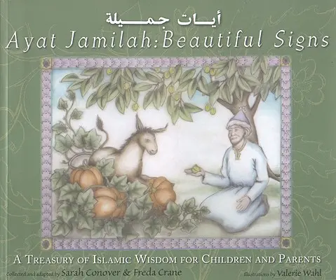 Ayat Jamilah: Krásná znamení: Jamila: Pokladnice islámské moudrosti pro děti a rodiče - Ayat Jamilah: Beautiful Signs: A Treasury of Islamic Wisdom for Children and Parents