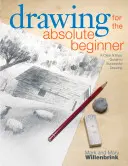 Kreslení pro úplné začátečníky: Snadný a přehledný průvodce úspěšným kreslením portrétů. - Drawing for the Absolute Beginner: A Clear & Easy Guide to Successful Drawing