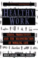 Zdravá práce: Stres, produktivita a rekonstrukce pracovního života - Healthy Work: Stress, Productivity, and the Reconstruction of Working Life