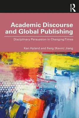 Akademický diskurz a globální publikování: disciplinární přesvědčování v měnící se době - Academic Discourse and Global Publishing: Disciplinary Persuasion in Changing Times