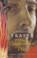 Spiknutí střelného prachu - teror a víra v roce 1605 - Gunpowder Plot - Terror And Faith In 1605