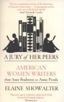 Jury Of Her Peers - Americké spisovatelky od Anne Bradstreetové po Annie Proulxovou - Jury Of Her Peers - American Women Writers from Anne Bradstreet to Annie Proulx