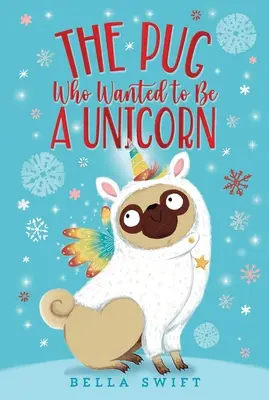 Mopslík, který chtěl být jednorožcem - The Pug Who Wanted to Be a Unicorn