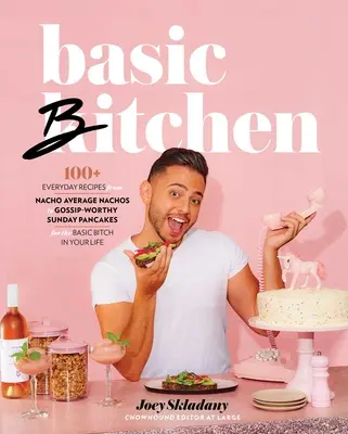 Základní bitva: 100+ receptů na každý den - od průměrných nachos po nedělní palačinky hodné drbů - pro základní mrchu ve vašem životě - Basic Bitchen: 100+ Everyday Recipes--From Nacho Average Nachos to Gossip-Worthy Sunday Pancakes--For the Basic Bitch in Your Life