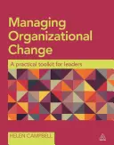 Řízení organizačních změn: Praktický soubor nástrojů pro vedoucí pracovníky - Managing Organizational Change: A Practical Toolkit for Leaders