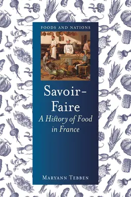 Savoir-Faire: Dějiny jídla ve Francii - Savoir-Faire: A History of Food in France