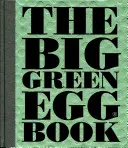 Kniha o velkém zeleném vejci, 2: Vaření na velkém zeleném vejci - The Big Green Egg Book, 2: Cooking on the Big Green Egg