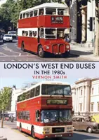 Autobusy londýnského West Endu v 80. letech 20. století - London's West End Buses in the 1980s