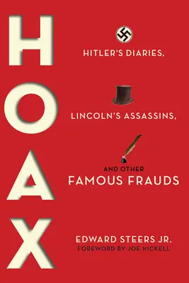 Hoax: Deníky Hitlera, Lincolnovi atentátníci a další slavné podvody. - Hoax: Hitler's Diaries, Lincoln's Assassins, and Other Famous Frauds
