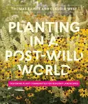 Zakládání sborů v post-divokém světě: Navrhování rostlinných společenstev pro odolnou krajinu. - Planting in a Post-Wild World: Designing Plant Communities for Resilient Landscapes