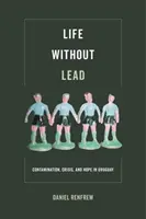 Život bez olova, 4: Kontaminace, krize a naděje v Uruguayi - Life Without Lead, 4: Contamination, Crisis, and Hope in Uruguay