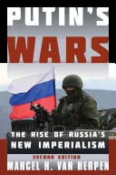 Putinovy války: Vzestup nového ruského imperialismu, druhé vydání - Putin's Wars: The Rise of Russia's New Imperialism, Second Edition