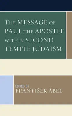 Poselství apoštola Pavla v judaismu druhého chrámu - The Message of Paul the Apostle Within Second Temple Judaism
